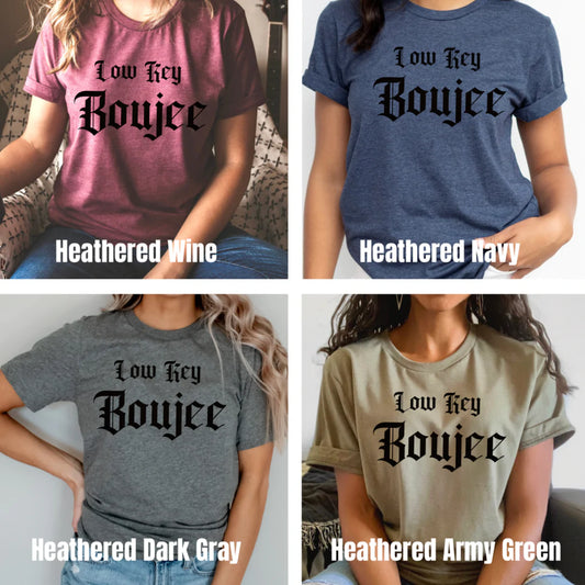 Low Key Boujee T-Shirt